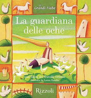 La guardiana delle oche: Le Grandi Fiabe - Vol. N.10 di 30 (Italian Edition)