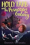 Holly Farb and the Princess of the Galaxy by Gareth Wronski