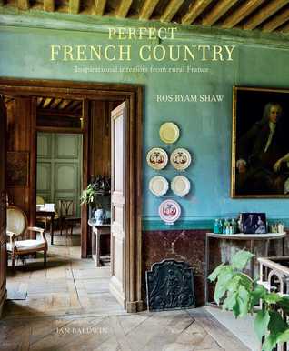 Perfect French Country: Inspirational interiors from rural France