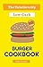 The Unbelievably Low-Carb Burger Cookbook: Over 50 Recipes!