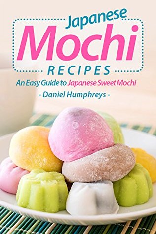 Japanese Mochi Recipes: An Easy Guide to Japanese Sweet Mochi (Kindle Edition)