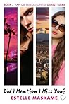 Did I Mention I Miss You? by Estelle Maskame