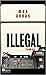Illegal by Max Annas