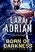 Born of Darkness (Hunter Legacy, #1) by Lara Adrian