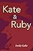 Kate & Ruby