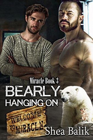 Bearly Hanging On (Miracle, #3)