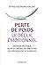 Perte de poids, le déclic émotionnel - Méthode pratique pour se libérer des émotions qui provoquent (French Edition)
