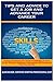 TIPS AND ADVICE TO GET A JOB AND ADVANCE YOUR CAREER: A Hiring Professional's Inside Knowledge On How To Be The Best Applicant, Interviewee And Employee That You Can Be