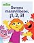 Somos maravillosos, ¡1, 2, 3! (Sesame Street) (Spanish Edition)