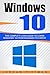 Windows 10: The Complete User Guide to Learn Windows 10 from Beginner to Expert (Windows 10 Manual Book 1)