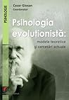 Psihologia evoluţionistă. Modele teoretice şi cercetări actuale by Cezar Giosan