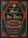 Le Livre de La Mort Et de L'Au-Dela - de Thanatos a la Resurr... by Clifford A. Pickover