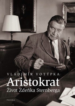 Aristokrat: Život Zdeňka Sternberga (Hardcover)