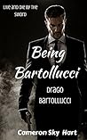 Being Bartollucci (A Being Bartollucci Novel #1): Drago Being Bartollucci (A Being Bartollucci Novel #1): Drago