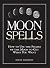 Moon Spells by Diane Ahlquist Moon Spells by Diane Ahlquist