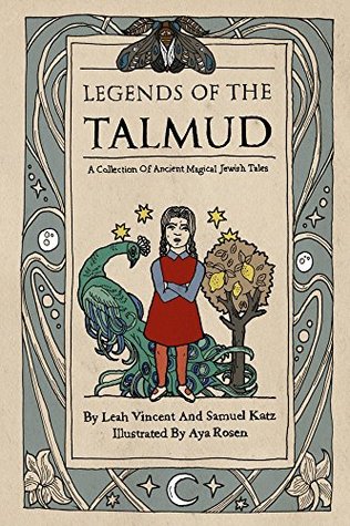Legends of the Talmud: A Collection Of Ancient Magical Jewish Tales