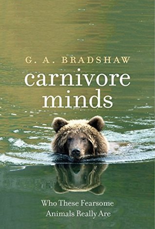 Carnivore Minds: Who These Fearsome Animals Really Are (Kindle Edition)