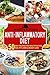 ANTI-INFLAMMATORY DIET: 50 Easy Recipes for: Healthy Eating, Healthy Living, & Weight Loss
