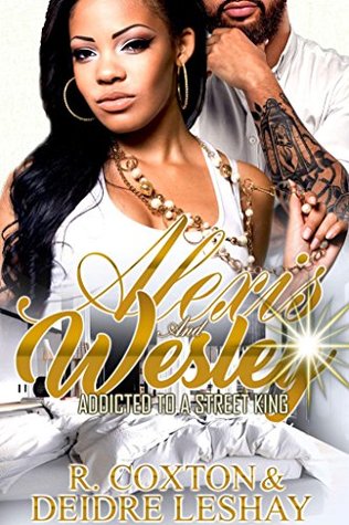 Alexis and Wesley: Addicted to a Street King (Kindle Edition)