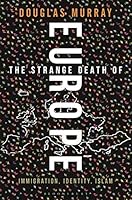 The Strange Death of Europe: Immigration, Identity, Islam
