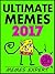 Memes: Ultimate Collection of More Than 4000 Funniest Memes and Jokes 2017 (Book 109) (Funny Memes)