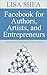 Facebook for Authors, Artists, and Entrepreneurs: Social Networking for the Creative Mind (Author Essentials #12)
