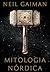 Mitologia Nórdica by Neil Gaiman Mitologia Nórdica by Neil Gaiman