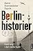 Berlinhistorier by Astrid Sverresdotter Dypvik
