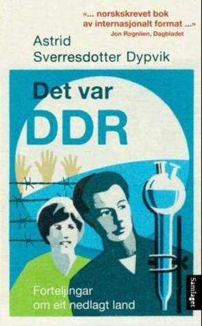 Det var DDR. Forteljingar om eit nedlagt land
