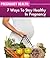7 Ways To Stay Healthy In Pregnancy by Sam Milner