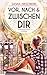 Vor, nach und zwischen dir