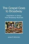 The Gospel Goes To Broadway : Inspiration in Songs from Broadway Musicals