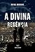 A Divina Regência (H+ Livro 1) (Portuguese Edition)