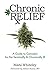 Chronic Relief: A Guide to Cannabis for the Terminally & Chronically Ill