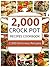 Crock Pot: 2000 Delicious Crock Pot Recipes Cookbook (Crock Pot Recipes Cookbook, Crockpot Recipes, Slow Cooker Recipes, Crock Pot Dump Meals, Crock Pot Freezer Meals)