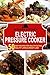 ELECTRIC PRESSURE COOKER: 50 Easy Recipes for: Healthy Eating, Healthy Living, & Weight Loss