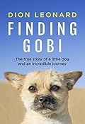 Finding Gobi: The True Story of a Little Dog and an Incredible Journey