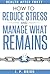 How to Reduce Stress: (and Manage What Remains) (Health After Forty)