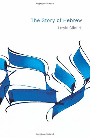 The Story of Hebrew (Library of Jewish Ideas)