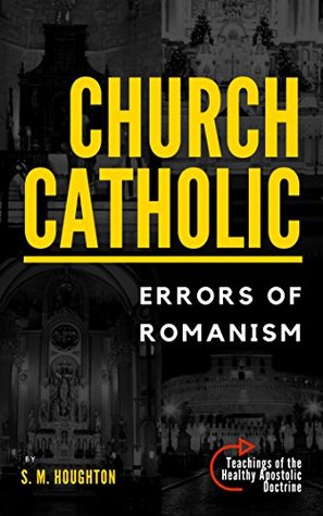 CHURCH CATHOLIC: ERRORS OF ROMANISM