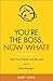 You're the Boss, Now What?: Your First Month and Beyond as a New Manager (Vole Guides)