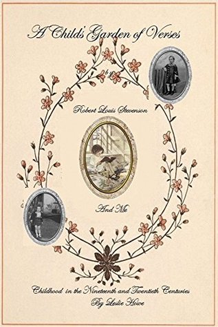 A Child's Garden of Verses by Robert Louis Stevenson and Me: Childhood in the Nineteenth and Twentieth Centuries