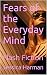 Fears of the Everyday Mind