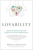 Lovability: How to Build a Business That People Love and Be Happy Doing It