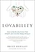 Lovability: How to Build a Business That People Love and Be Happy Doing It
