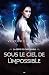 Sous le ciel de l'impossible (La série de l'impossible t. 1) by Veronica Rossi Sous le ciel de l'impossible (La série de l'impossible t. 1) by Veronica Rossi