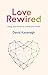 Love Rewired: A New Approach to Successful Relationships