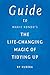 Guide to Marie Kondo’s The Life-Changing Magic of Tidying Up