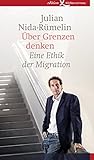 Über Grenzen denken: Eine Ethik der Migration