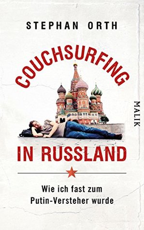 Couchsurfing in Russland: Wie ich fast zum Putin-Versteher wurde (Kindle Edition)